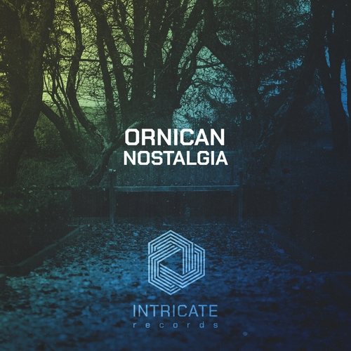 ORNICAN - Nostalgia [INTRICATE440]